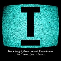 Mark Knight, Rene Amesz, Green Velvet – Live Stream (Noizu Remix) – Noizu Remix