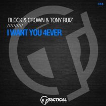 Block & Crown, Tony Ruiz – I Want You 4Ever