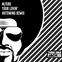 Altere – Your Lovin’ (Hotswing Extended Remix)