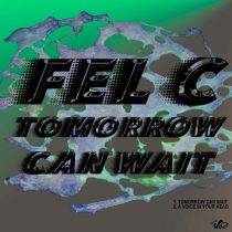 Fel C – Tomorrow Can Wait