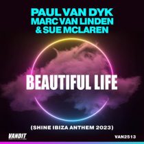 Paul van Dyk, Marc van Linden, Sue McLaren – Beautiful Life (Shine Ibiza Anthem 2023)