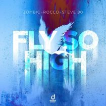 Steve 80, Rocco, Zombic – Fly so High