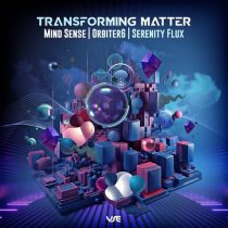 ORBITER6, Mind Sense, Serenity Flux – Transforming Matter