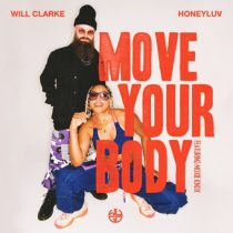 Will Clarke, HoneyLuv, Moxie Knox – Move Your Body (Extended Mix)