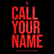 Alesso & John Newman – Call Your Name (Extended Mix)