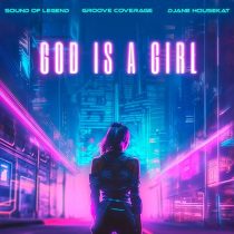 Groove Coverage, DJane Housekat, Sound of Legend – God Is A Girl