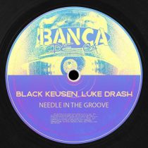 Luke Drash, Black Keusen – Needle In The Groove