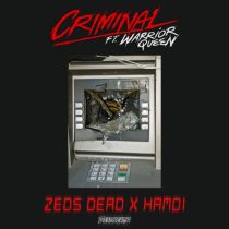 Zeds Dead, Warrior Queen, Hamdi – Criminal