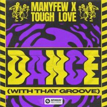 Tough Love, ManyFew – Dance (With That Groove)