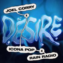 Icona Pop, Joel Corry, Rain Radio – Desire (Extended)