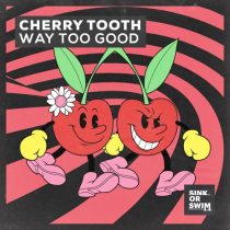 Cherry Tooth – Way Too Good (Extended Mix)