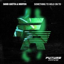 David Guetta, MORTEN & Clementine Douglas – Something To Hold On To (Extended)