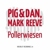 Mark Reeve, Pig&Dan – Pollerwiesen