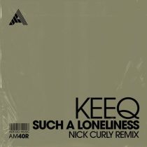 KeeQ – Such A Loneliness (Nick Curly Remixes)