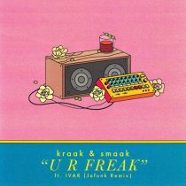 Kraak & Smaak, Ivar – U R Freak feat. IVAR
