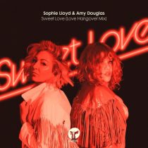 Amy Douglas, Sophie Lloyd – Sweet Love – Love Hangover Extended Mix