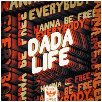 Dada Life – Everybody Wanna Be Free