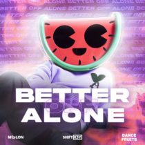 This Is MELON, Shift K3Y, Dance Fruits Music – Better Off Alone