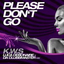 Da Clubbmaster, Luca Debonaire, K.W.S. – Please Don’t Go (Luca Debonaire x Da Clubbmaster Mix)