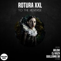 ROTURA XXL – To The Reverse