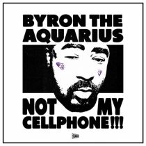 Byron the Aquarius, Treasure Fingers – Not My Cellphone!!!