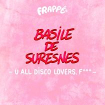 Alex Layan, Basile de Suresnes – U All Disco Lovers. Fuck