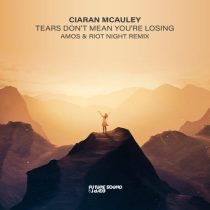 Ciaran McAuley – Tears Don’t Mean You’re Losing (Amos & Riot Night Remix)
