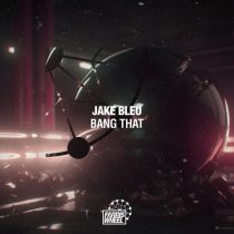 Jake Bleu – Bang That