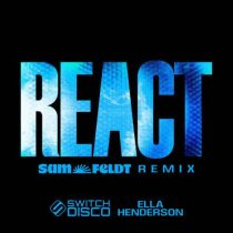 Ella Henderson, Switch Disco – REACT (Sam Feldt Remix)