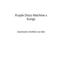 Purple Disco Machine, Kungs – Substitution (KUNGS Live Edit)