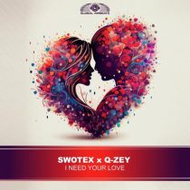 Swotex & Q-Zey – I Need Your Love (Extended Mix)