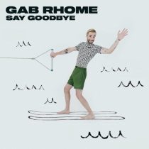 Gab Rhome – Say Goodbye