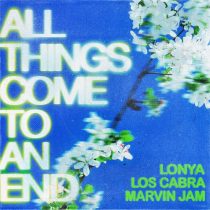 Lonya, Los Cabra, Marvin Jam – All Things Come To An End