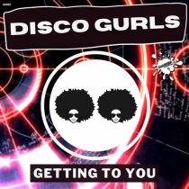 Disco Gurls – Getting To You