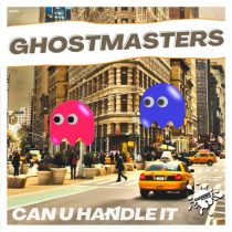 GhostMasters – Can U Handle It