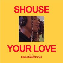 House Gospel Choir, Shouse – Your Love (feat. House Gospel Choir)