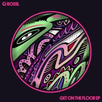 Rossi. – Get On The Floor EP