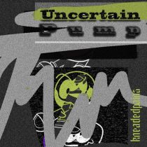 Uncertain – Pump EP