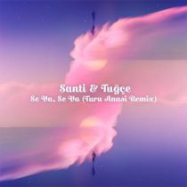 Santi & Tuğçe – Se Va, Se Va (Turu Anasi Remix)