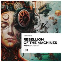Belocca, Daniel Levak – Rebellion of the Machines (Belocca Remix)