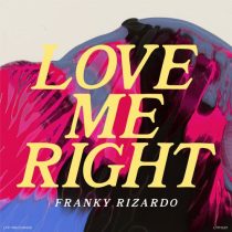 Franky Rizardo – Franky Rizardo – Love Me Right – Original Mix