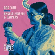 Angelo Ferreri & DAN:ROS – For You
