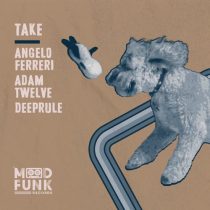 Angelo Ferreri, Adam Twelve & Deeprule – Take