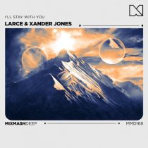 Larce, Xander Jones – I’ll Stay With You