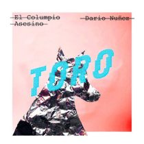 Dario Nunez, El Columpio Asesino – Toro (Dario Nuñez Remix)