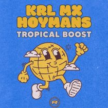 Krl Mx, Hoymans – Tropical Boost