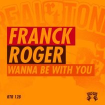 Franck Roger – Wanna Be With You