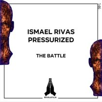 Ismael Rivas & Pressurized – The Battle