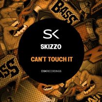 Skizzo – Can’t Touch It