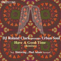 Urban Soul, Roland Clark – Have A Good Time (Remixes)